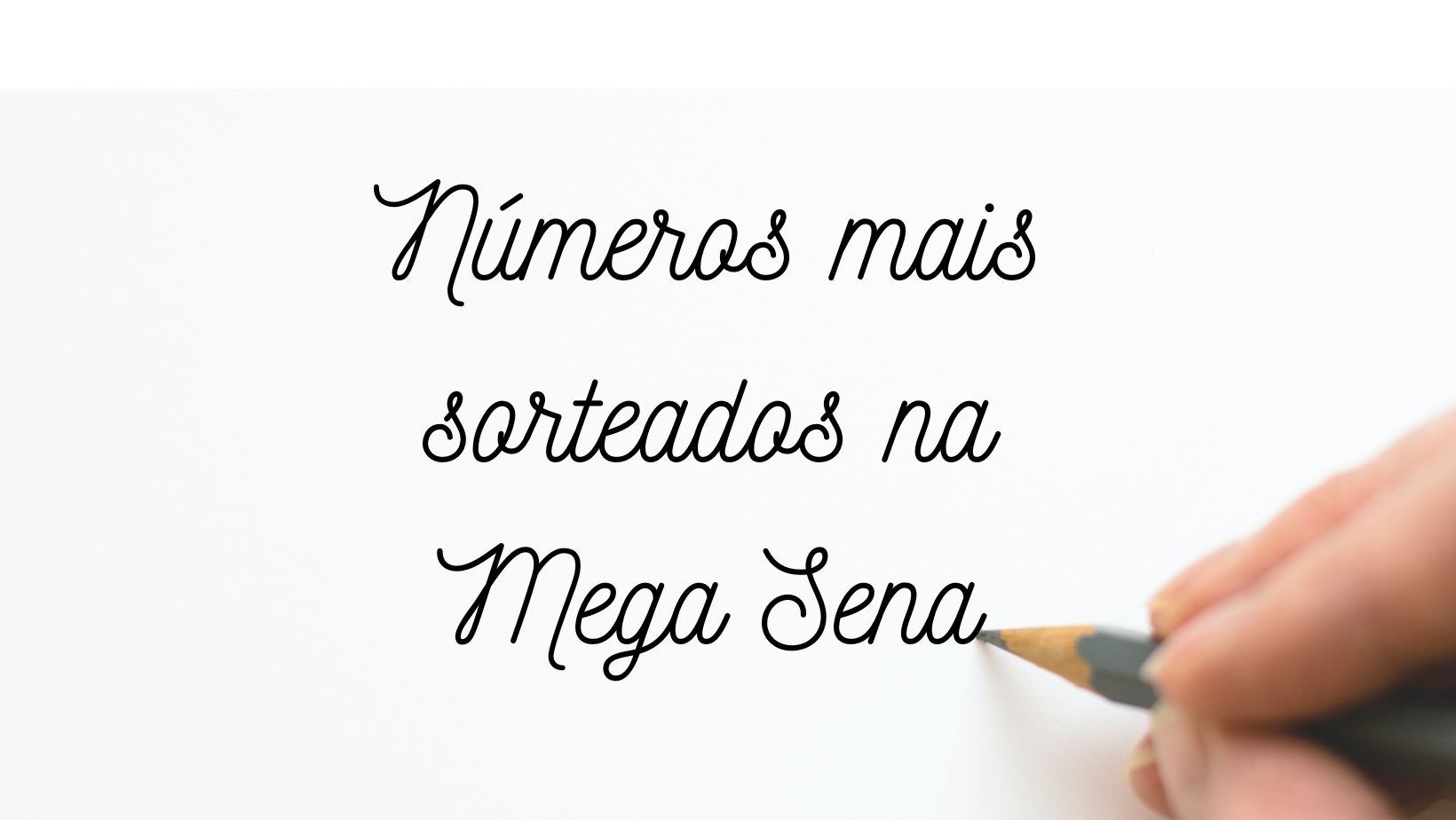 Dezenas mais sorteadas na Mega Sena